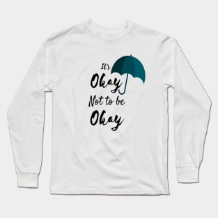 its okay not to be okay umbrella Long Sleeve T-Shirt